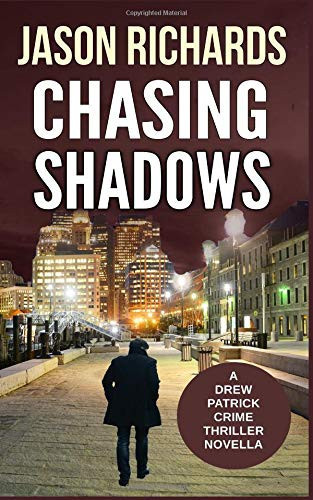 Chasing Shadows A Gripping Drew Patrick Crime Thriller Novella by Jason Richards