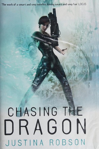 Chasing the dragon by Justina Robson