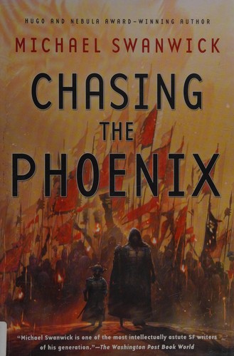 Chasing the Phoenix by Michael Swanwick