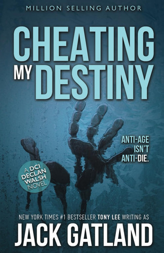 Cheating My Destiny: The new Declan Walsh thriller from the New York Times #1 Bestseller (Detective Inspector Declan Walsh) by Gatland, Jack