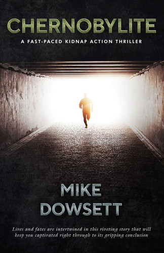 Chernobylite A Fast-Paced Kidnap Action Thriller by Mike Dowsett