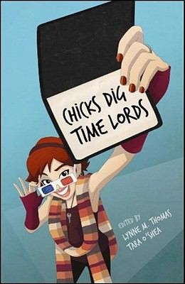 Chicks Dig Time Lords by Lynne M. Thomas