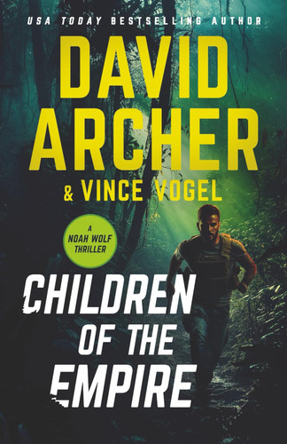 Children of the Empire - A Noah Wolf Thriller by David Archer