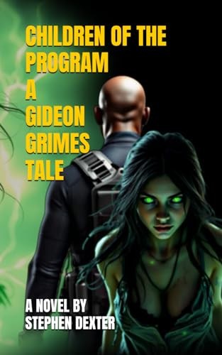 Children of the Program - The Gideon Grimes Tales 3 by Stephen Dexter