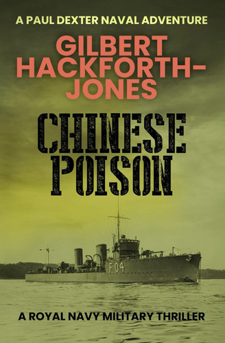 Chinese Poison - A Royal Navy Military Thriller by GILBERT. HACKFORTH-JONES