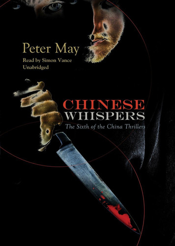 Chinese Whispers (China Thrillers, Book 6)(Library Edition) by Peter May