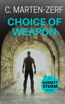 Choice of Weapon: A Garret & Petrus Action Thriller. by C. Marten-Zerf