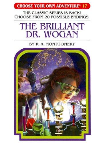 Choose Your Own Adventure - The Brilliant Dr. Wogan by R. A. Montgomery