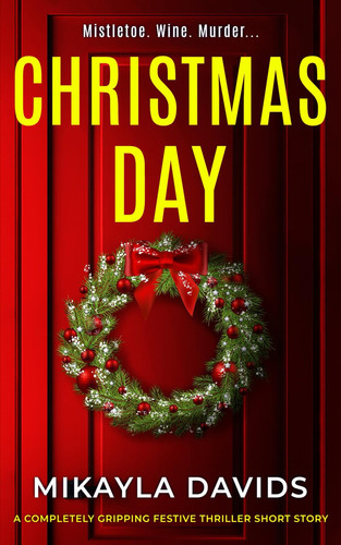 Christmas Day: A completely gripping festive thriller short story by Davids, Mikayla
