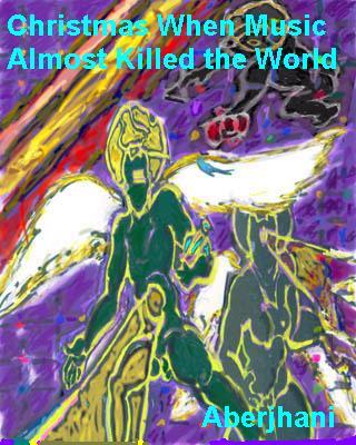 Christmas When Music Almost Killed the World by Aberjhani