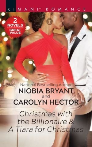 Christmas with the Billionaire & A Tiara for Christmas by Niobia Bryant
