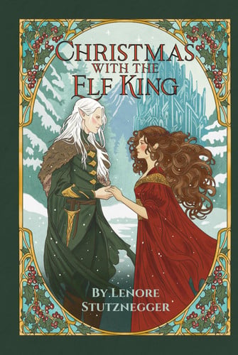 Christmas With The Elf King A Cozy Christmas Fantasy by Lenore Stutznegger