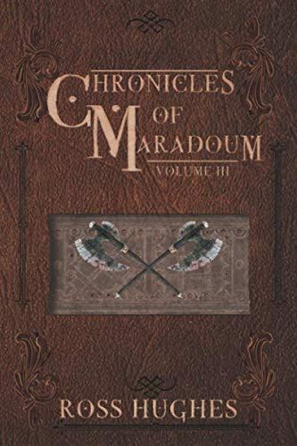 Chronicles of Maradoum Volume 3: A Fantasy Anthology by Hughes, Ross C