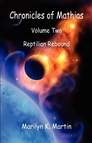Chronicles of Mathias, Volume Two, "Reptilian Rebound" by Marilyn K. Martin