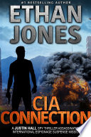 CIA Connection: A Justin Hall Spy Thriller by Ethan Jones
