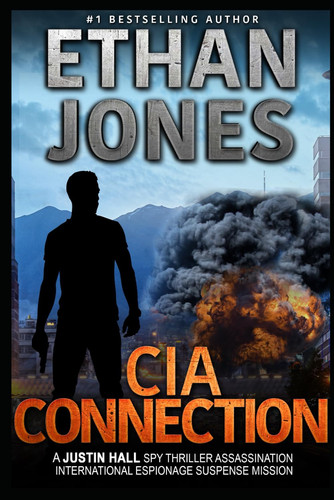CIA Connection: Justin Hall #9 (Justin Hall Spy Thriller) by Jones, Ethan