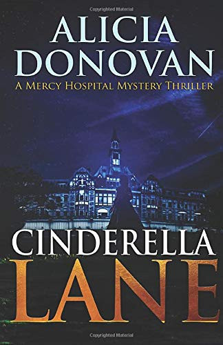 Cinderella Lane A Mercy Hospital Mystery Thriller by Alicia Donovan
