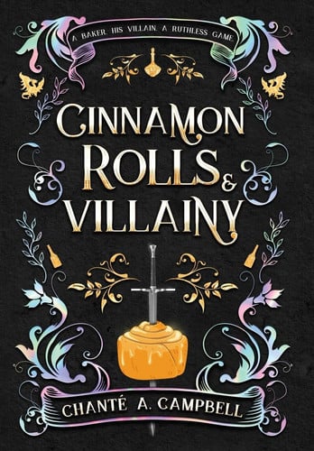Cinnamon Rolls and Villainy An Enemies to Lovers Fantasy Romance by Chanté A. Campbell