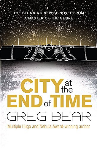 City at the End of Time by Greg Bear