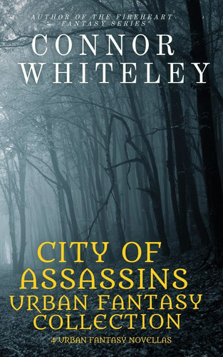 City of Assassins Urban Fantasy Collection 5 Urban Fantasy Novellas by Connor Whiteley