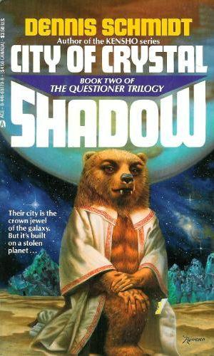City of Crystal Shadow (Questioner Trilogy, Book II) by Dennis A. Schmidt