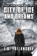 City of Ice and Dreams by J.G. Follansbee