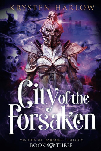 City of the Forsaken: An Urban Fantasy Trilogy (Visions of Darkness Trilogy) by Harlow, Krysten