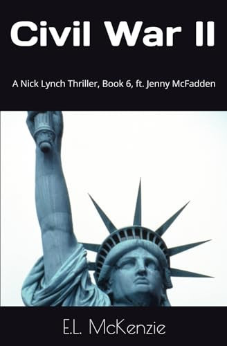 Civil War II: A Nick Lynch Thriller, Book 6, ft. Jenny McFadden (Nick Lynch Crime Thriller Series with Jenny McFadden) by McKenzie, E.L.