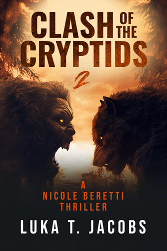 Clash Of The Cryptids Part 2: A Nicole Beretti Thriller by T. Jacobs, Luka