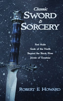 Classic Sword and Sorcery by Robert E Howard