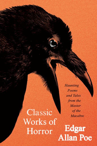 Classic Works of Horror: Haunting Poems and Tales from the Master of the Macabre (Perennial Classics) by Poe, Edgar Allan