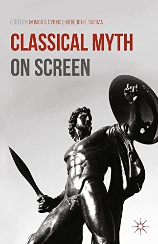 Classical Myth on Screen by M. Cyrino