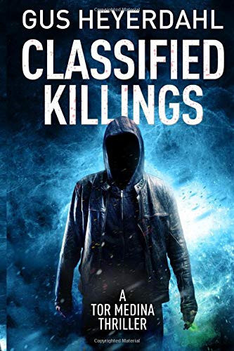 Classified Killings A Tor Medina Thriller by Gus Heyerdahl