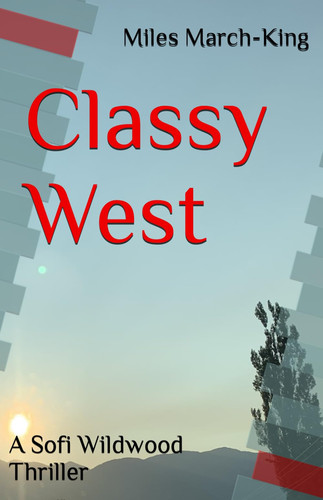Classy West: A Sofi Wildwood Thriller by March-King, Miles