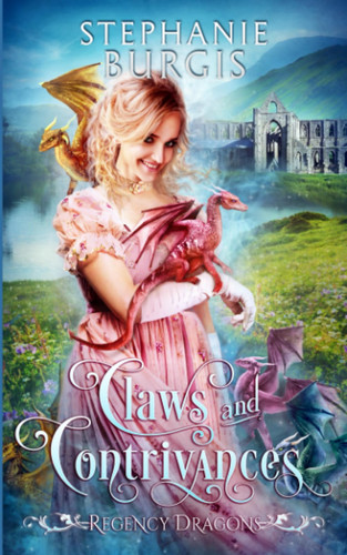 Claws and Contrivances A Regency Fantasy Rom-Com by Stephanie Burgis