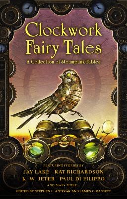Clockwork Fairy Tales by K. W. Jeter