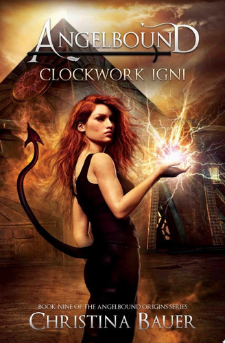 Clockwork Igni Action. Adventure. Fantasy. Badassdom. by Christina Bauer