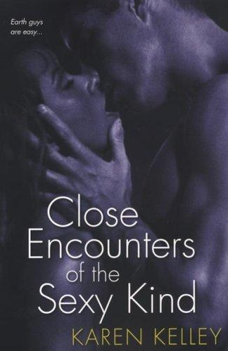 Close Encounters of the Sexy Kind by Karen Kelley