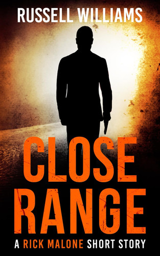 Close Range: A Hard-Boiled Crime Thriller (Rick Malone Short Story) by Williams, Russell