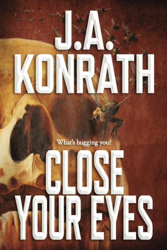 Close Your Eyes by J. A. Konrath
