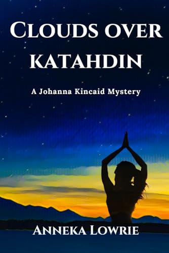 Clouds Over Katahdin A Johanna Kincaid Mystery by Anneka Lowrie
