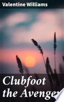 Clubfoot the Avenger by Valentine Williams