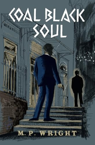 Coal Black Soul A Stunning Historical Crime Thriller. by M P Wright
