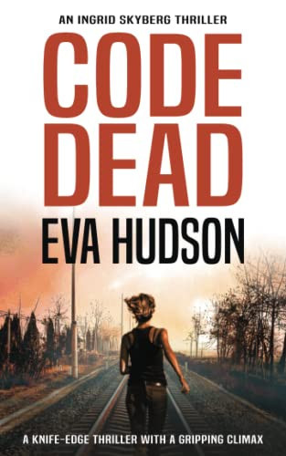 Code Dead: An International FBI Thriller (Ingrid Skyberg) by Hudson, Eva