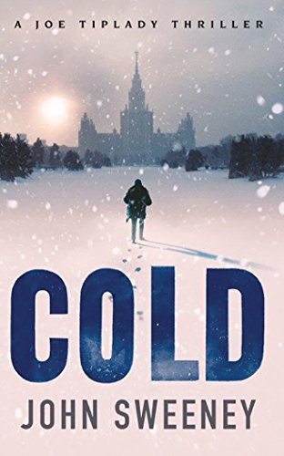 Cold (A Joe Tiplady Thriller, 1) by Sweeney, John