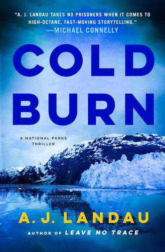 Cold Burn A National Parks Thriller by A. J. Landau