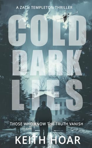 COLD DARK LIES: Zach Templeton Thriller Book 4 by Hoar, Keith