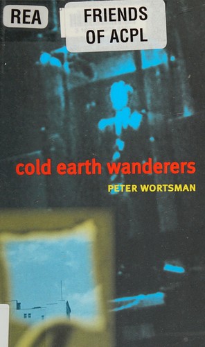 Cold earth wanderers by Peter Wortsman