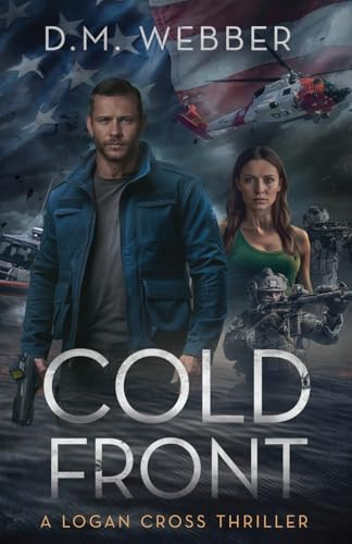 Cold Front - A Logan Cross Thriller by D. M. Webber