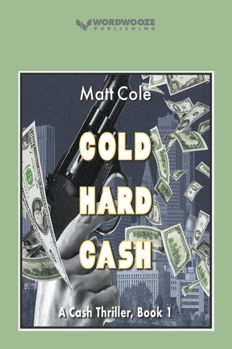 Cold Hard Cash A Cash Thriller by Matt Cole